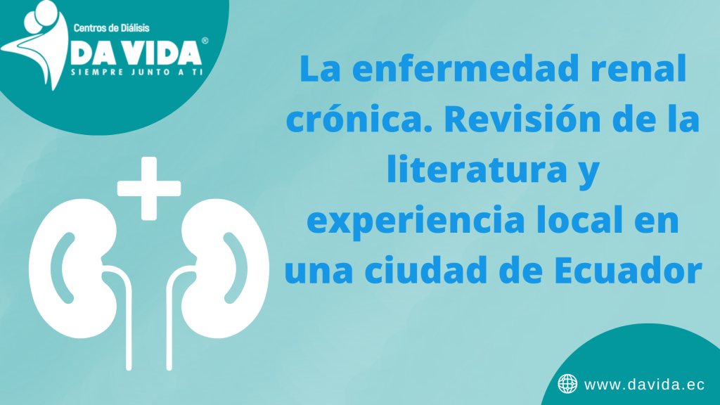 La enfermedad renal crónica. Revisión de la literatura y experiencia local en una ciudad de Ecuador